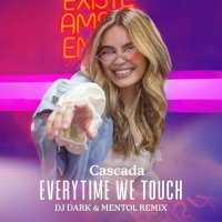 Cascada - Everytime We Touch (DJ Dark & Mentol Remix)