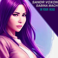 Sandr Voxon feat. Sabina Mach - In Your Head