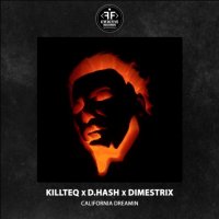 Killteq & D.Hash feat. DIMESTRIX - California Dreamin