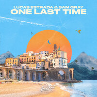 Lucas Estrada feat. Sam Gray - One Last Time