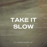 Alex Menco feat. Deeper Loft - Take It Slow