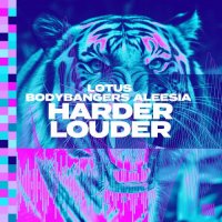 Lotus & Bodybangers feat. Aleesia - Harder Louder