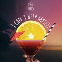 Foothills - I Can't Help Myself