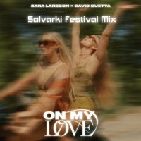 Zara Larsson & David Guetta - On My Love (FESTIVAL REMIX)