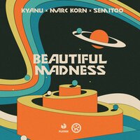 Kyanu feat. Marc Korn & Semitoo - Beautiful Madness