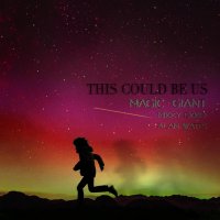 Magic Giant feat. Mikky Ekko & Alan Watts - This Could Be Us