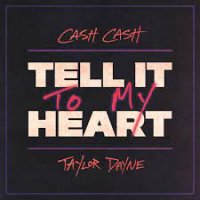 Cash Cash feat. Taylor Dayne - Tell It To My Heart