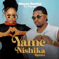Mocco Genius feat. Nandy - Yamenishika (Remix)