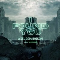 Axel Johansson feat. Jay Mason - I Found You