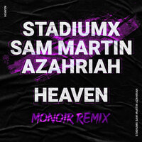 Stadiumx feat. Sam Martin & Azahriah - Heaven (Monoir Remix)