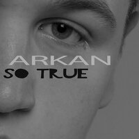 Arkan - So True