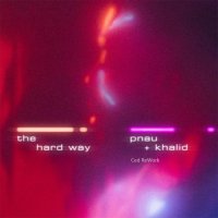 Pnau & Khalid - The Hard Way