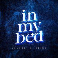VAMERO & Edine - In My Bed