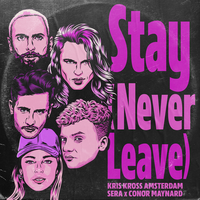 Kris Kross Amsterdam feat. Sera & Conor Maynard - Stay (Never Leave)