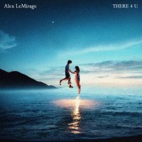Alex LeMirage - THERE 4 U