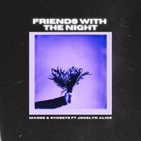 Manse & Svnsets feat. Jocelyn Alice - Friends With The Night