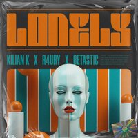 Kilian K feat. R4ury & BETASTIC - Lonely