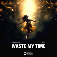 Sick Individuals feat. Madism - Waste My Time