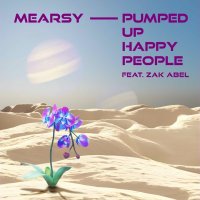 Mearsy feat. Zak Abel - Pumped Up Happy People