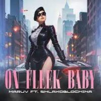 MARUV feat. SHLAKOBLOCHINA - On Fleek Baby