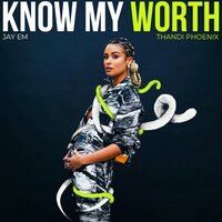 Jay Em feat. Thandi Phoenix - Know My Worth