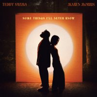 Teddy Swims feat. Maren Morris - Some Things I'll Never Know