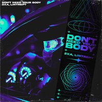 2xA feat. Lintrepy - Don't Need Your Body