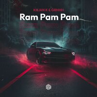 Kilian K & GRHHH - Ram Pam Pam