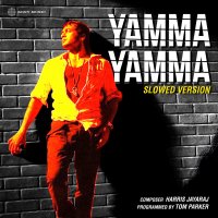 Tom Parker feat. Harris Jayaraj & S.P. Balasubrahmanyam - Yamma Yamma (Slowed Version)