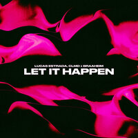 Lucas Estrada feat. CLMD & Braaheim - Let It Happen (Techno)