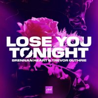 Brennan Heart feat. Trevor Guthrie - Lose You Tonight