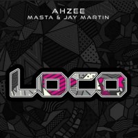 Ahzee feat. Masta & Jay Martin - Loco