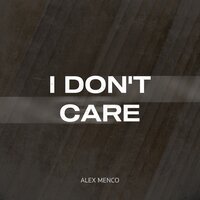 Alex Menco - I Don't Care