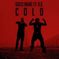 Gucci Mane feat. B.G. & Mike Will Made-It - Cold