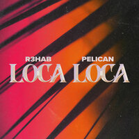 R3hab feat. Pelican - Loca Loca