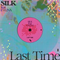 Silk feat. Evalina - Last Time