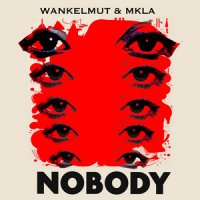 Wankelmut feat. MKLA - Nobody