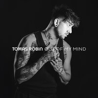 Tomas Robin - Out Of My Mind