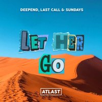 Deepend feat. Last Call & Sundays - Let Her Go