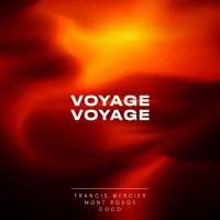 Francis Mercier feat. Mont Rouge & Coco - Voyage Voyage