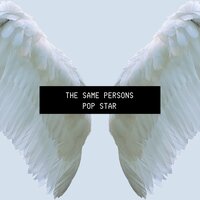 The Same Persons - Pop Star