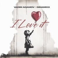 Vadim Adamov feat. Dinamixx - I Love It
