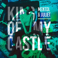 Mentol feat. Juliet - King Of My Castle
