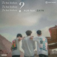 Aur feat. ZAYN - Tu Hai Kahan