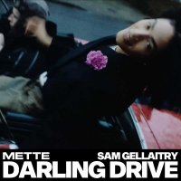 Mette feat. Sam Gellaitry - Darling Drive