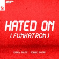 Gabry Ponte feat. Robbie Rivera - Hated On (Funkatron)