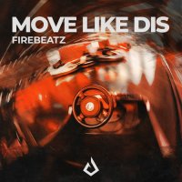 Firebeatz - Move Like Dis