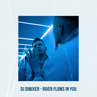 DJ Dimixer - River Flows In You