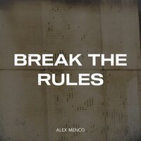 Alex Menco - Break the Rules