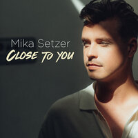 Mika Setzer - Close To You